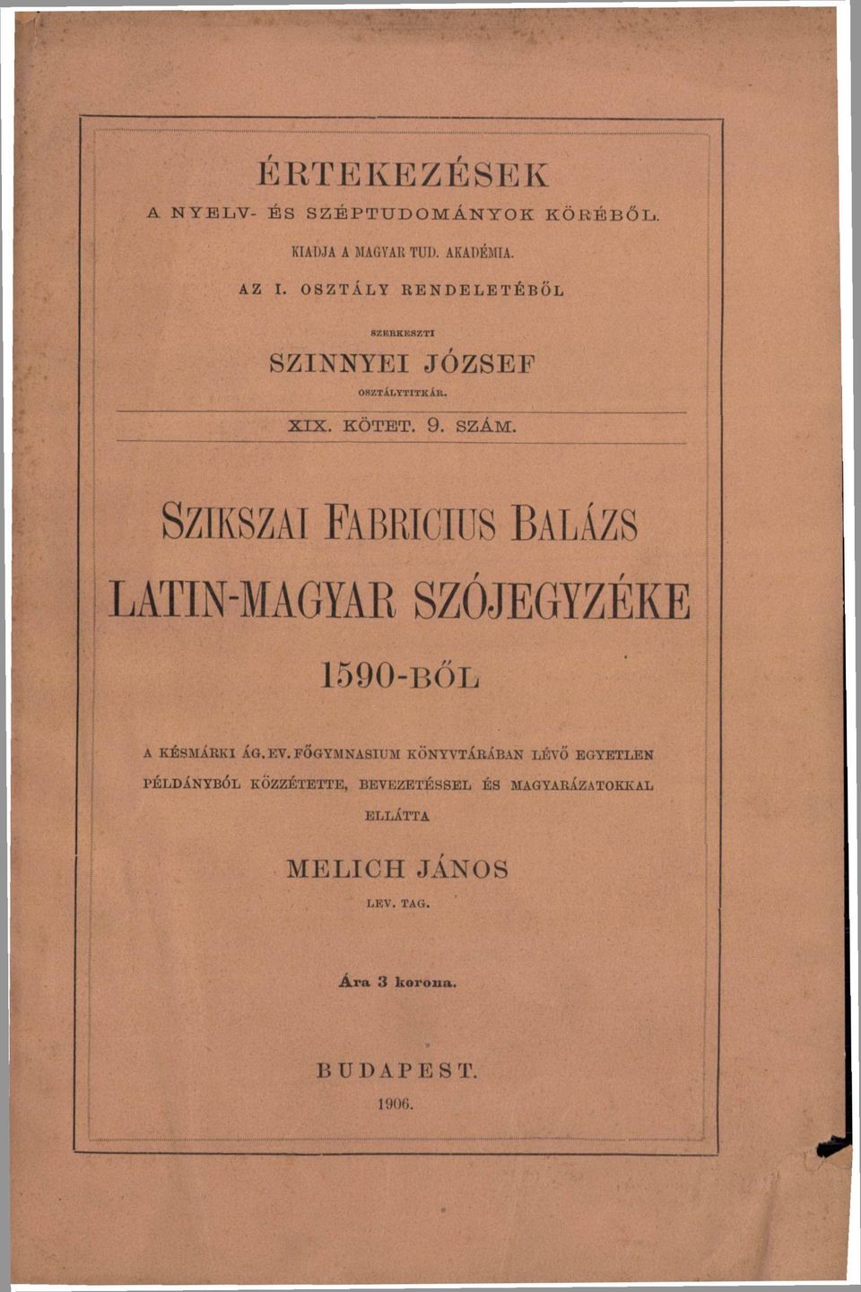 SZIKSZAI FABRICIUS BALÁZS LATIN-MAGYAR SZÓJEGYZÉKE 1590-BŐL A KÉSMÁRKI ÁG.EV.