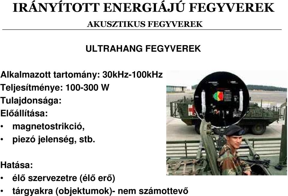 Tulajdonsága: Elıállítása: magnetostrikció, piezó jelenség,