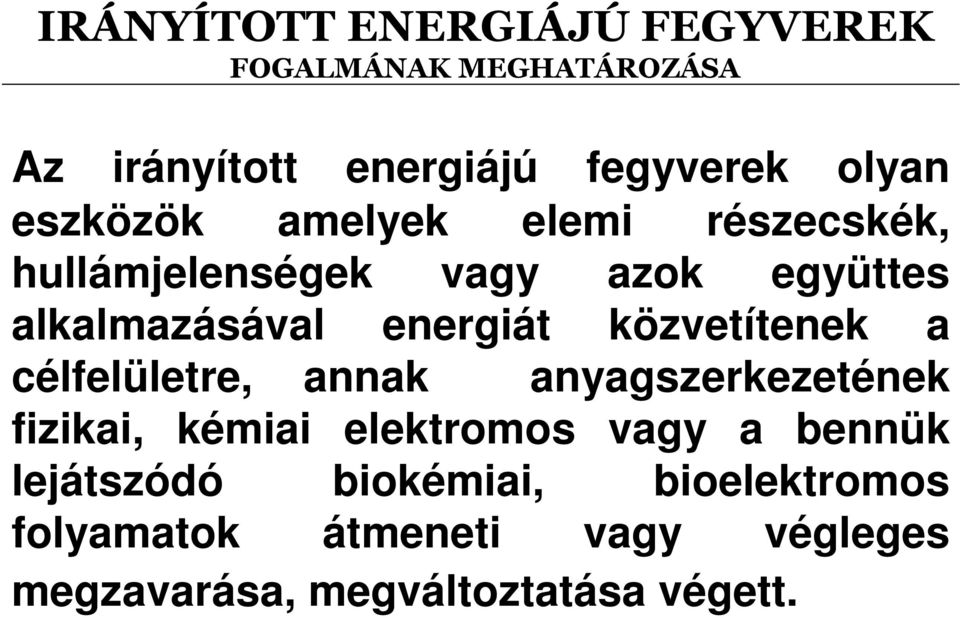 célfelületre, annak anyagszerkezetének fizikai, kémiai elektromos vagy a bennük lejátszódó