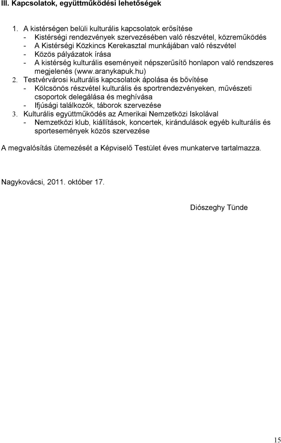 pályázatok írása - A kistérség kulturális eseményeit népszerűsítő honlapon való rendszeres megjelenés (www.aranykapuk.hu) 2.