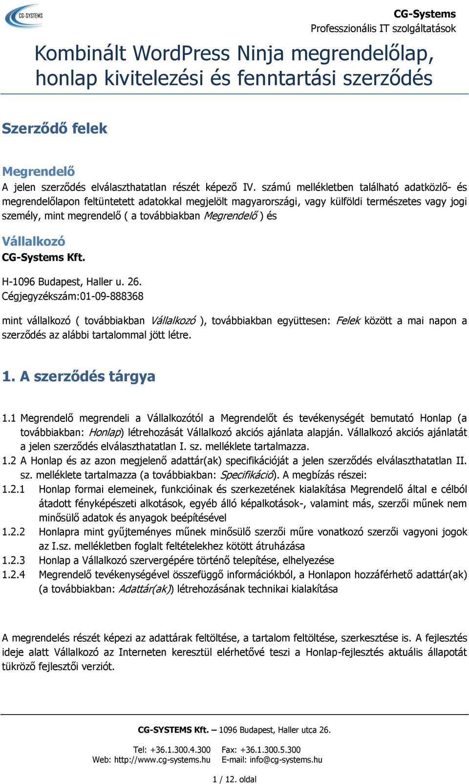 és Vállalkozó CG-Systems Kft. H-1096 Budapest, Haller u. 26.