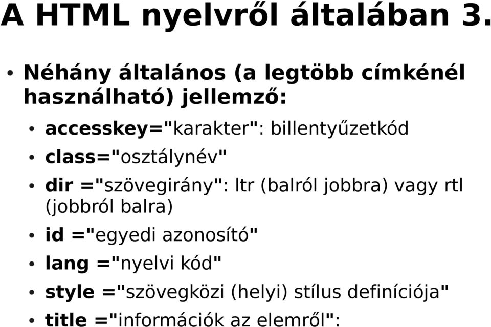 billentyűzetkód class="osztálynév" dir ="szövegirány": ltr (balról jobbra) vagy