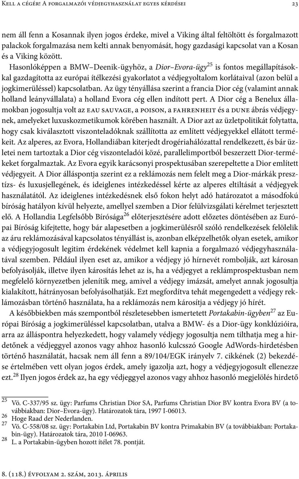 gazdasági kapcsolat van a Kosan és a Viking között.