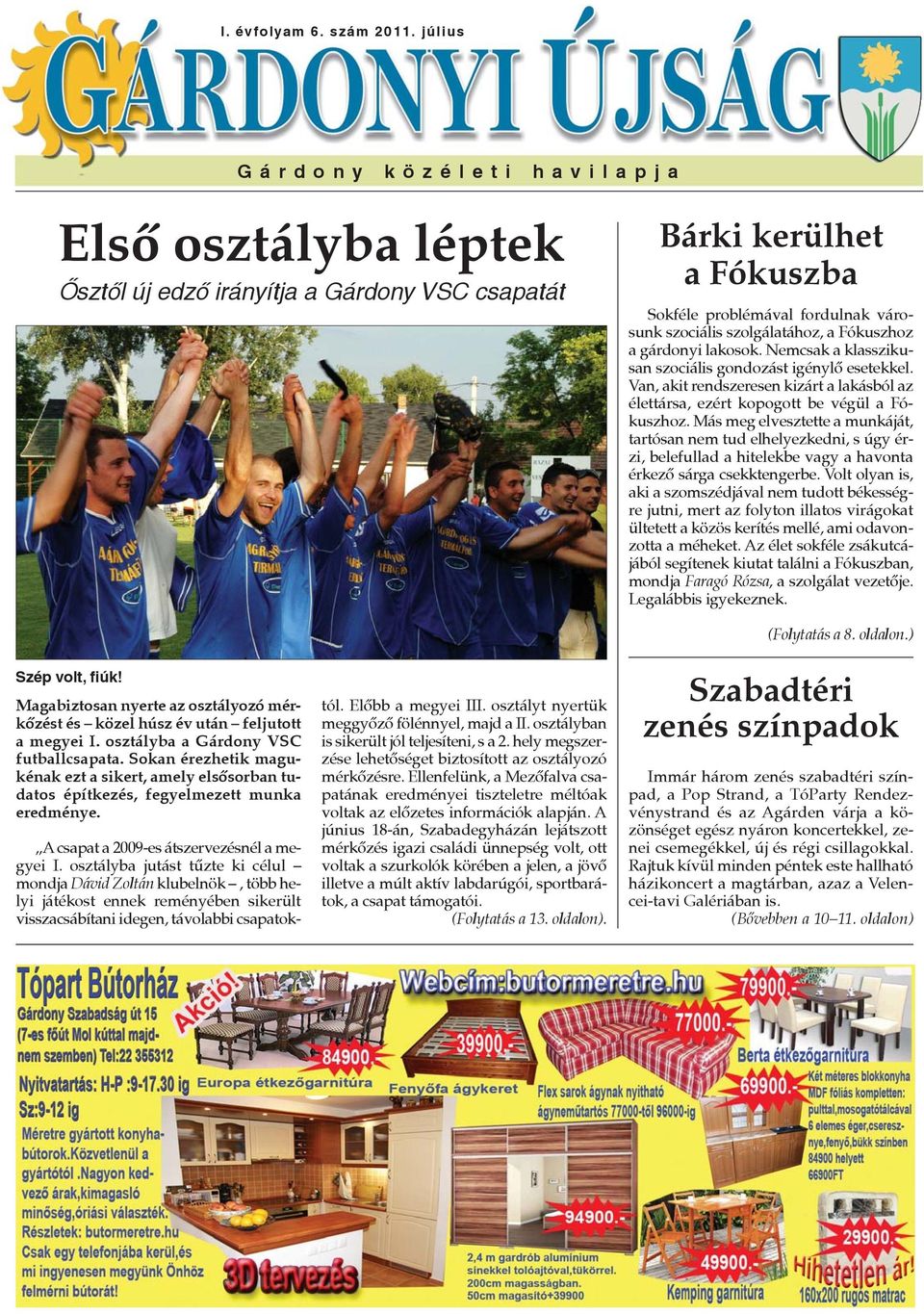 Fókuszhoz a gárdonyi lakosok. Nemcsak a klasszikusan szociális gondozást igénylõ esetekkel. Van, akit rendszeresen kizárt a lakásból az élettársa, ezért kopogott be végül a Fókuszhoz.