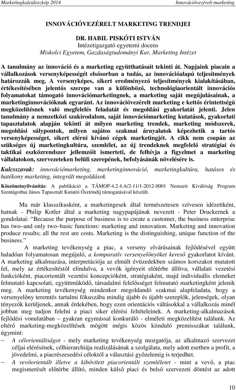 Napjaink piacain a vállalkozások versenyképességét elsősorban a tudás, az innovációalapú teljesítmények határozzák meg.