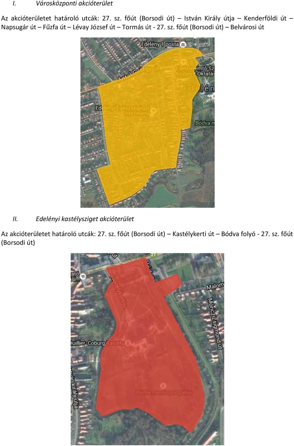 Tormás út - 27. sz. főút (Borsodi út) Belvárosi út II.