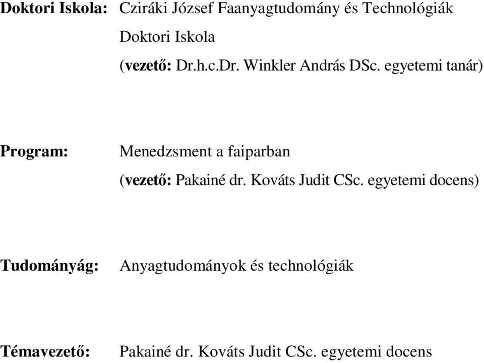 egyetemi tanár) Program: Menedzsment a faiparban (vezetı: Pakainé dr.