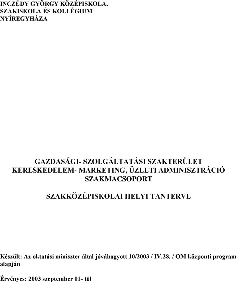 SZAKMACSOPORT SZAKKÖZÉPISKOLAI HELYI TANTERVE Készült: Az oktatási miniszter