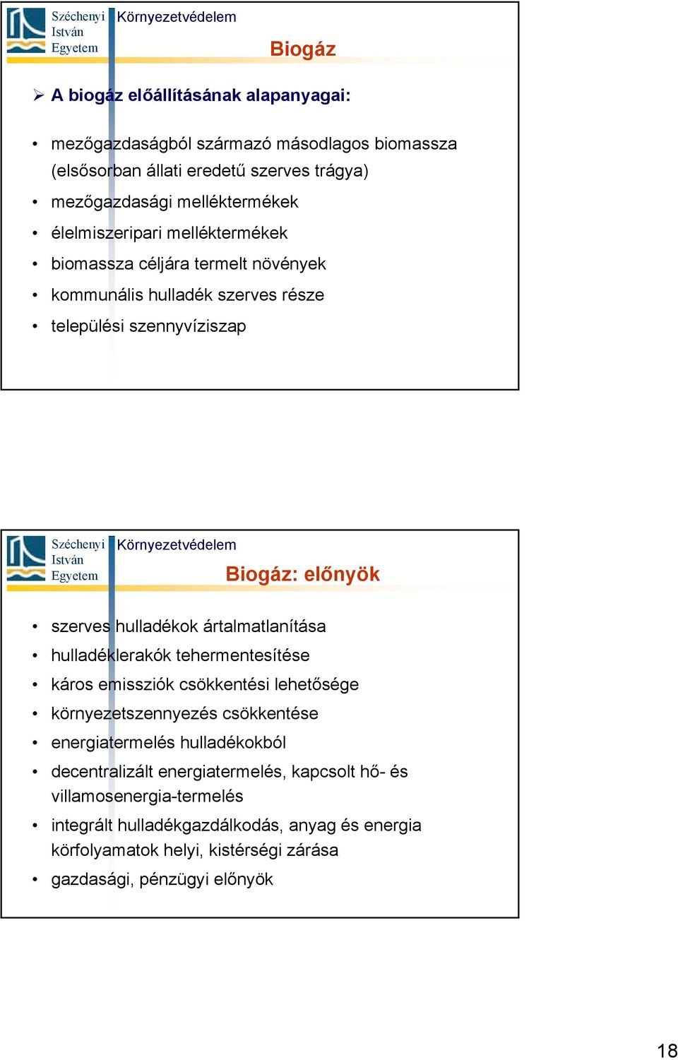 ártalmatlanítása hulladéklerakók tehermentesítése káros emissziók csökkentési lehetősége környezetszennyezés csökkentése energiatermelés hulladékokból decentralizált