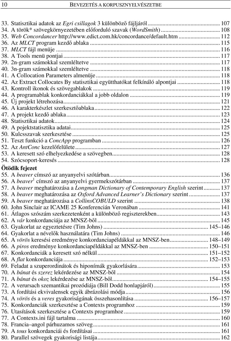 2n-gram számokkal szemléltetve... 117 40. 3n-gram számokkal szemléltetve... 118 41. A Collocation Parameters almenüje... 118 42.