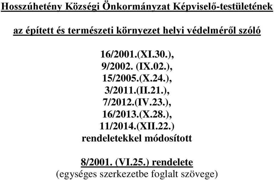 ), 3/2011.(II.21.), 7/2012.(IV.23.), 16/2013.(X.28.), 11/2014.(XII.22.