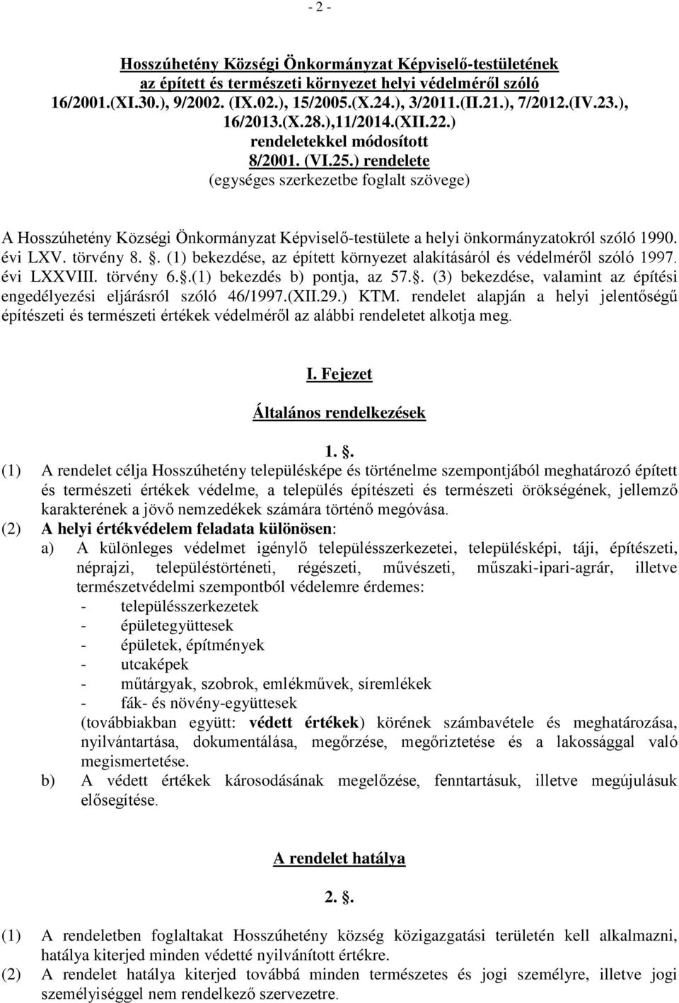 ) rendelete (egységes szerkezetbe foglalt szövege) A Hosszúhetény Községi Önkormányzat Képviselő-testülete a helyi önkormányzatokról szóló 1990. évi LXV. törvény 8.