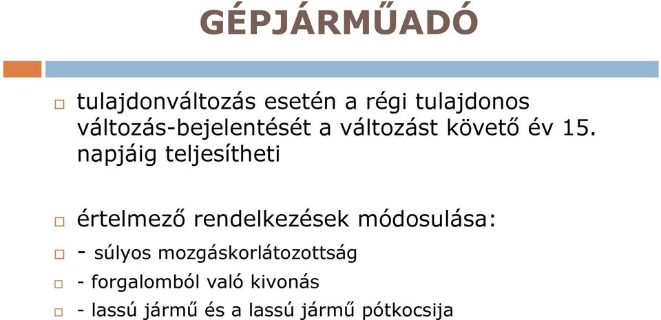 napjáig teljesítheti értelmező rendelkezések módosulása: -