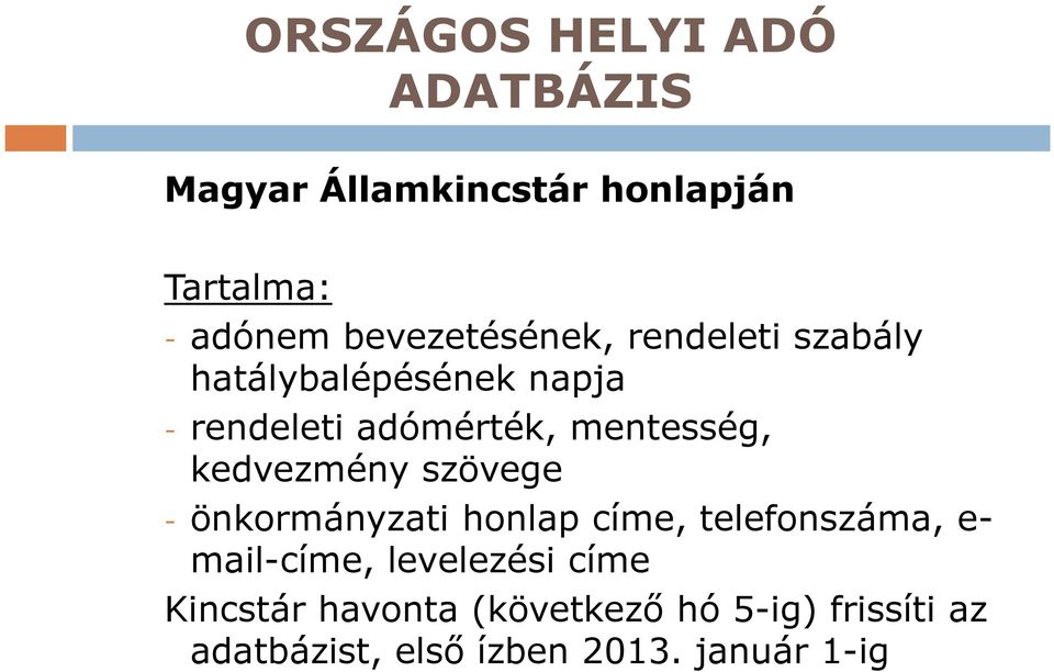 mentesség, kedvezmény szövege - önkormányzati honlap címe, telefonszáma, e- mail-címe,