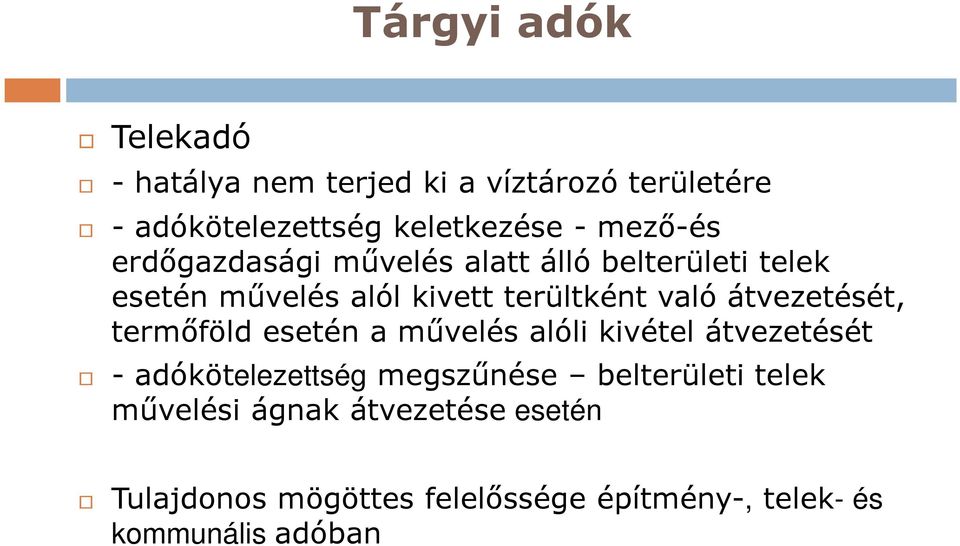 átvezetését, termőföld esetén a művelés alóli kivétel átvezetését - adókötelezettség megszűnése