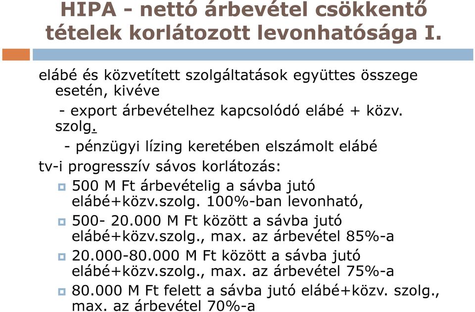 ltatások együttes összege esetén, kivéve - export árbevételhez kapcsolódó elábé + közv. szolg.