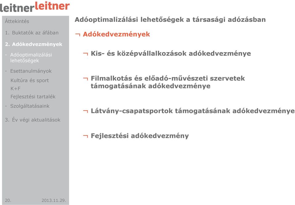 középvállalkozások adókedvezménye Filmalkotás és előadó-művészeti szervetek támogatásának