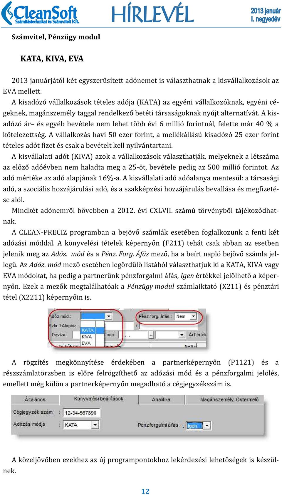 A kisado zo a r e s egye b beve tele nem lehet to bb e vi 6 millio forintna l, felette ma r 40 % a ko telezettse g.