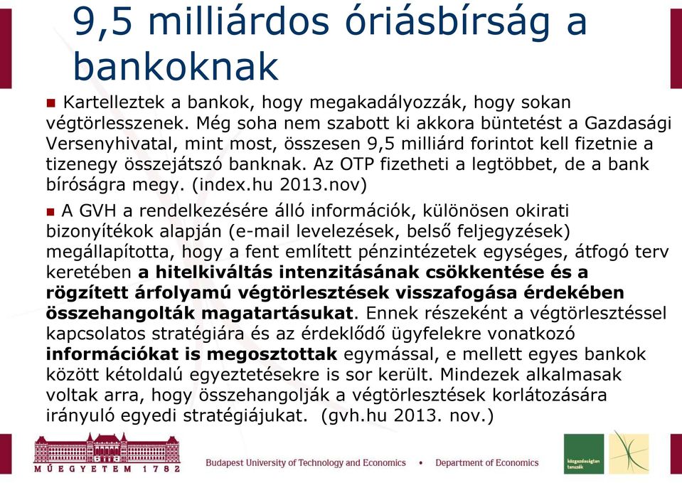 Az OTP fizetheti a legtöbbet, de a bank bíróságra megy. (index.hu 2013.