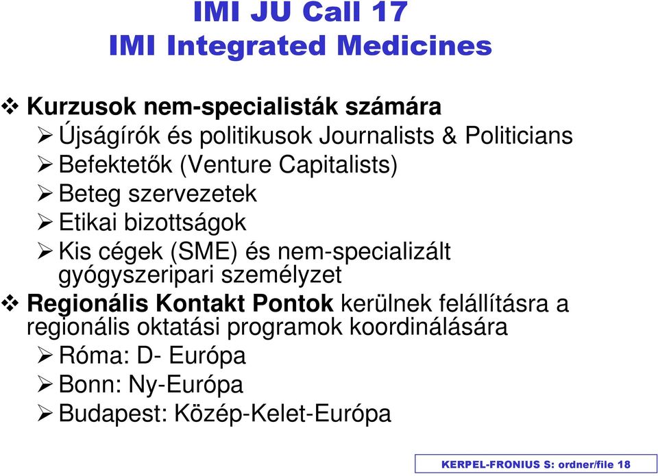 nem-specializált gyógyszeripari személyzet Regionális Kontakt Pontok kerülnek felállításra a regionális