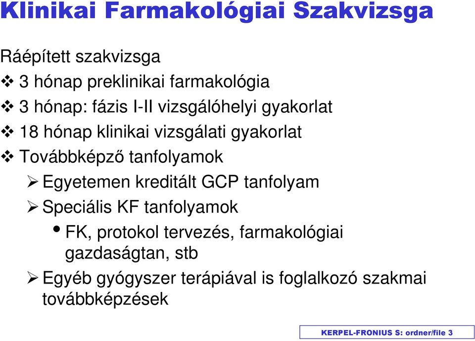 Egyetemen kreditált GCP tanfolyam Speciális KF tanfolyamok FK, protokol tervezés, farmakológiai