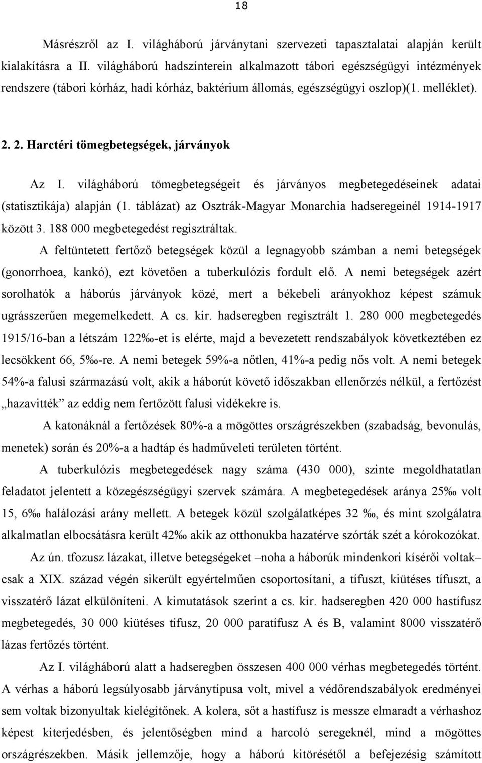 2. Harctéri tömegbetegségek, járványok Az I. világháború tömegbetegségeit és járványos megbetegedéseinek adatai (statisztikája) alapján (1.