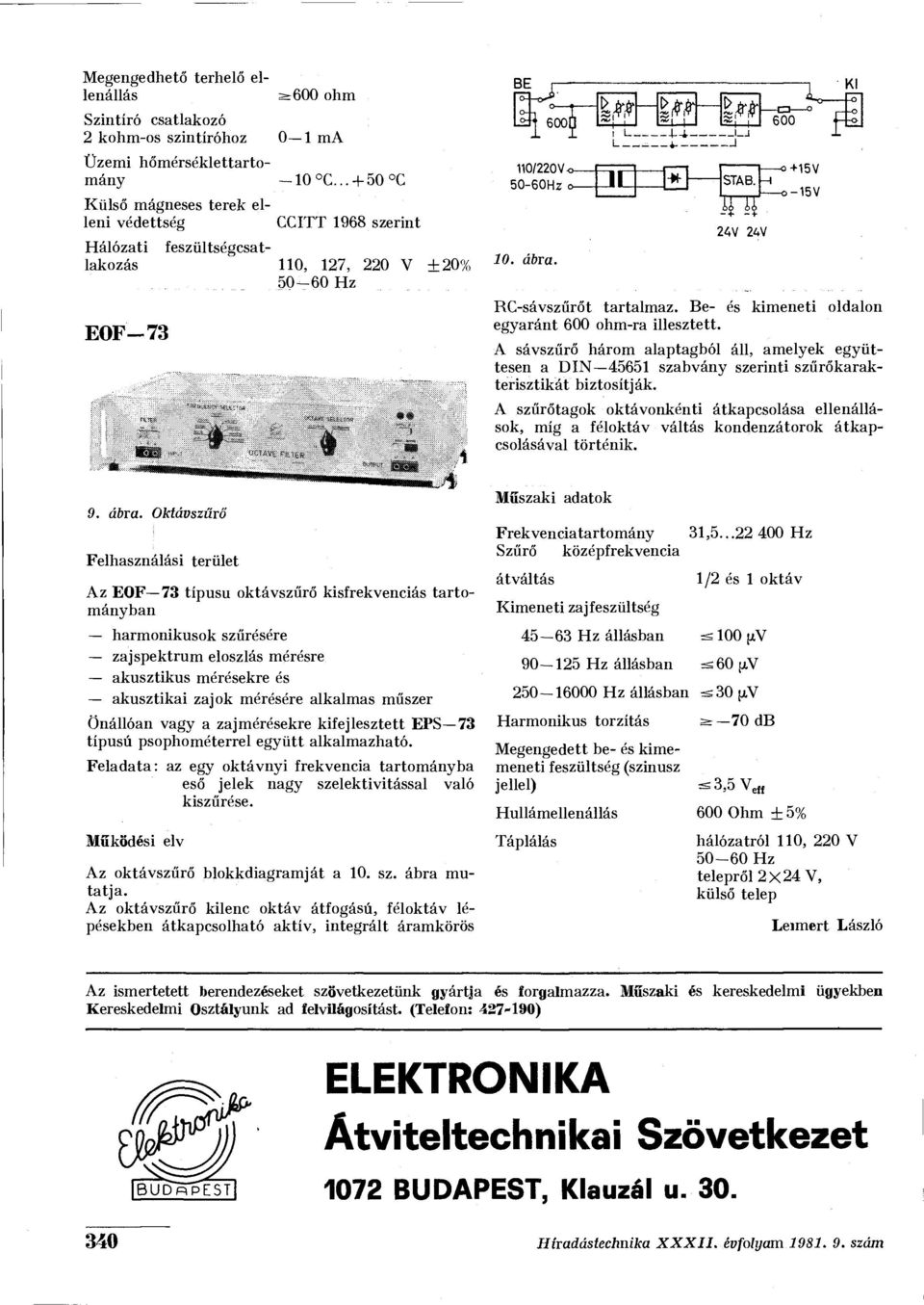 ±-L l_j 1 STAB. ím 2AV 24V 600 fo»+15v >-15V RC-sávszűrőt tartalmaz. Be- és kimeneti oldalon egyaránt 600 ohm-ra illesztett.