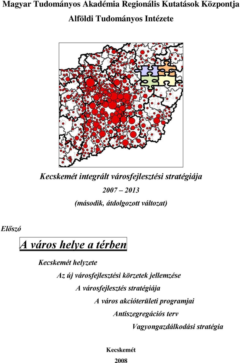 helye a térben Kecskemét helyzete Az új városfejlesztési körzetek jellemzése A városfejlesztés