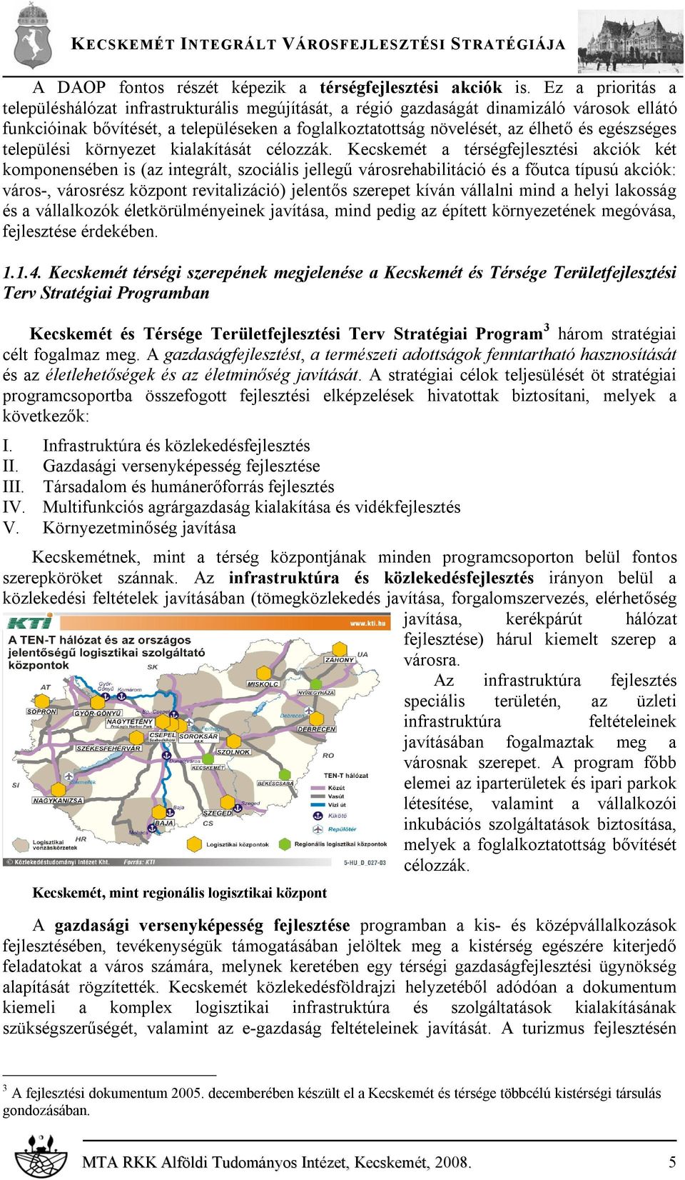 egészséges települési környezet kialakítását célozzák.