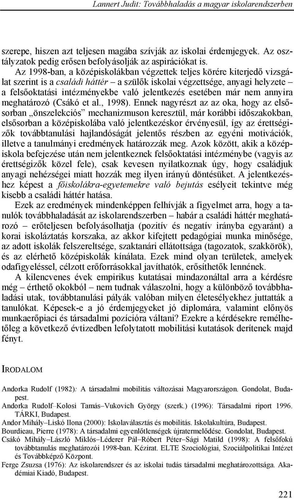 esetében már nem annyira meghatározó (Csákó et al., 1998).