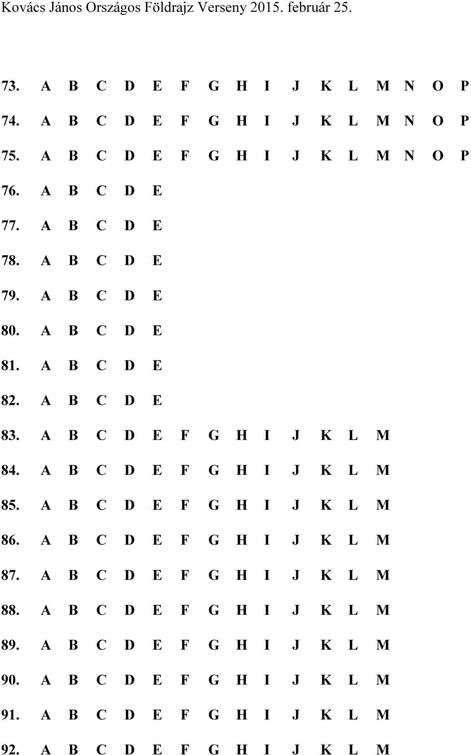 A B C D E F G H I J K L M 85. A B C D E F G H I J K L M 86. A B C D E F G H I J K L M 87. A B C D E F G H I J K L M 88.