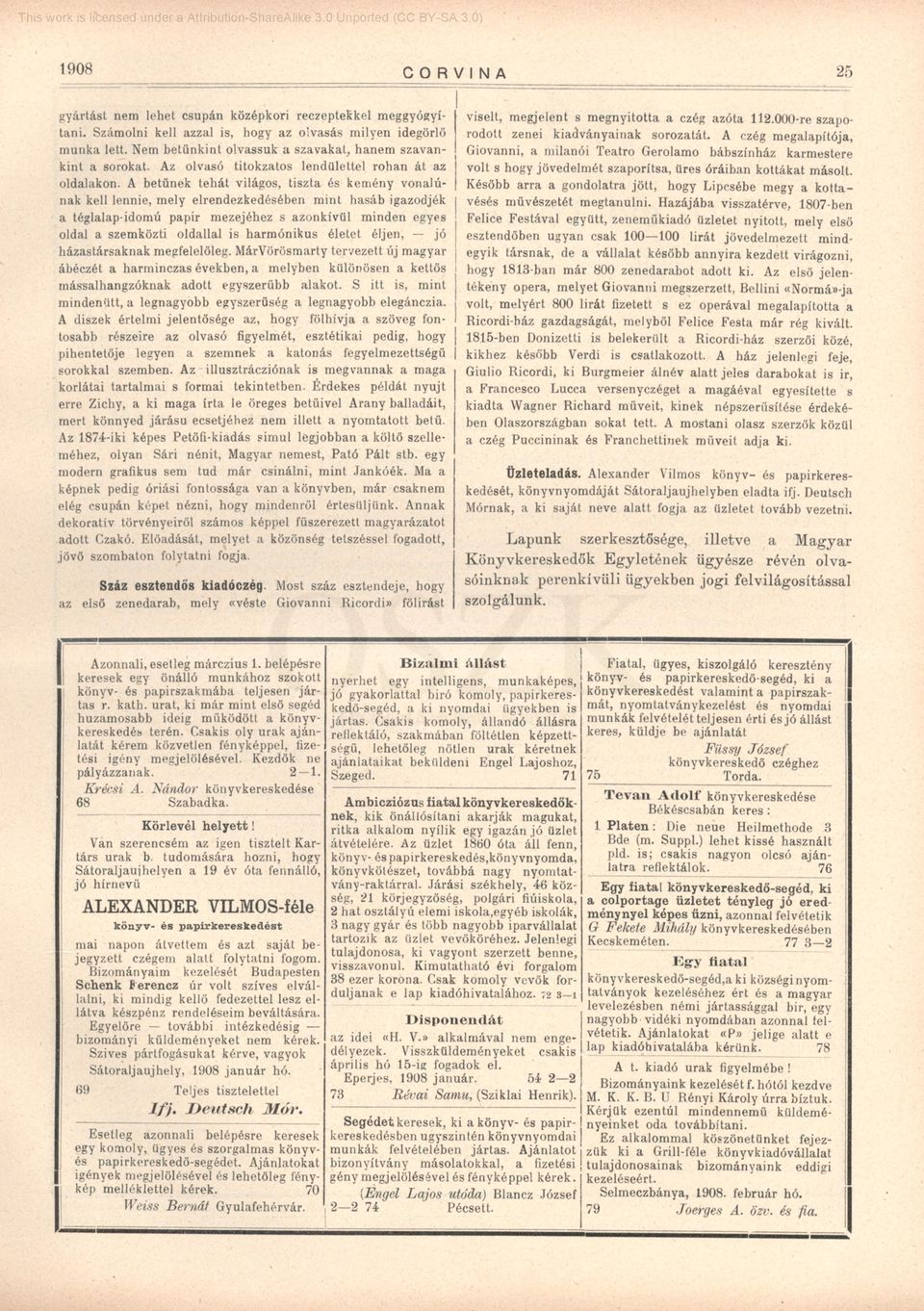 A betűnek tehát világos, tiszta és kemény vonalúnak kell lennie, mely elrendezkedésében mint hasáb igazodjék a téglalap-idomú papir mezejéhez s azonkívül minden egyes oldal a szemközti oldallal is