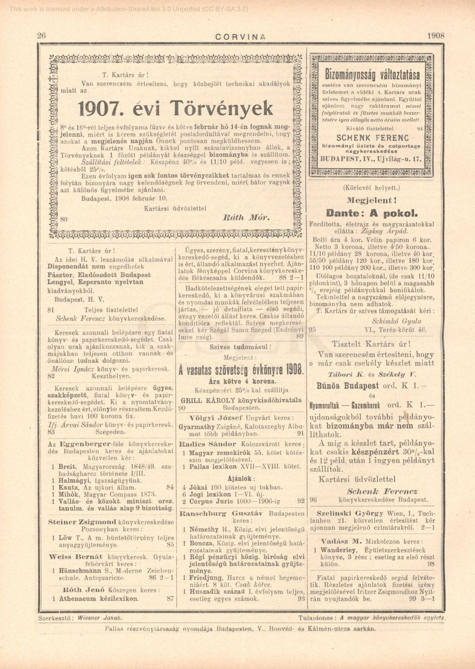 megküldhessem. Azon Kartárs Uraknak, kikkel nyílt számlaviszonyban állok, a Törvényeknek 1 fűzött példányát készséggel bizományba is szállítom. Szállítási feltételek: Készpénz 40% és 11/10 péld.