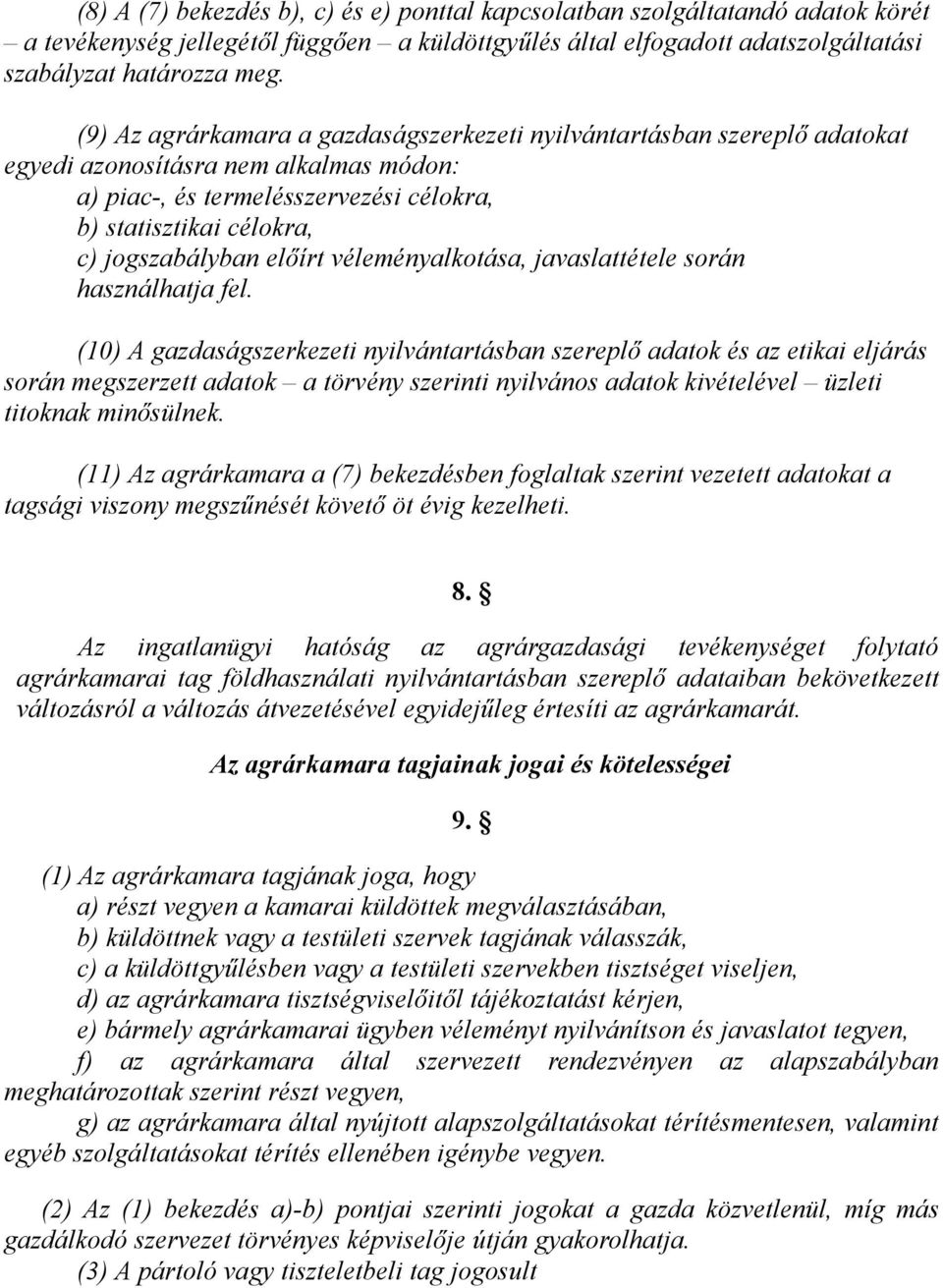 előírt véleményalkotása, javaslattétele során használhatja fel.