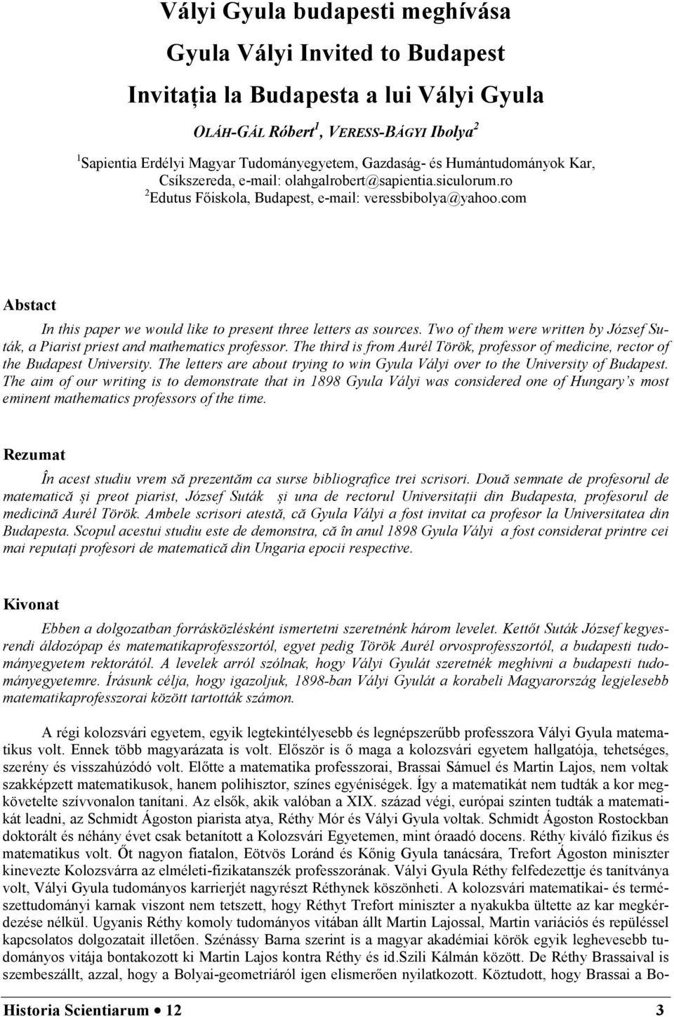 com Abstact In this paper we would like to present three letters as sources. Two of them were written by József Suták, a Piarist priest and mathematics professor.