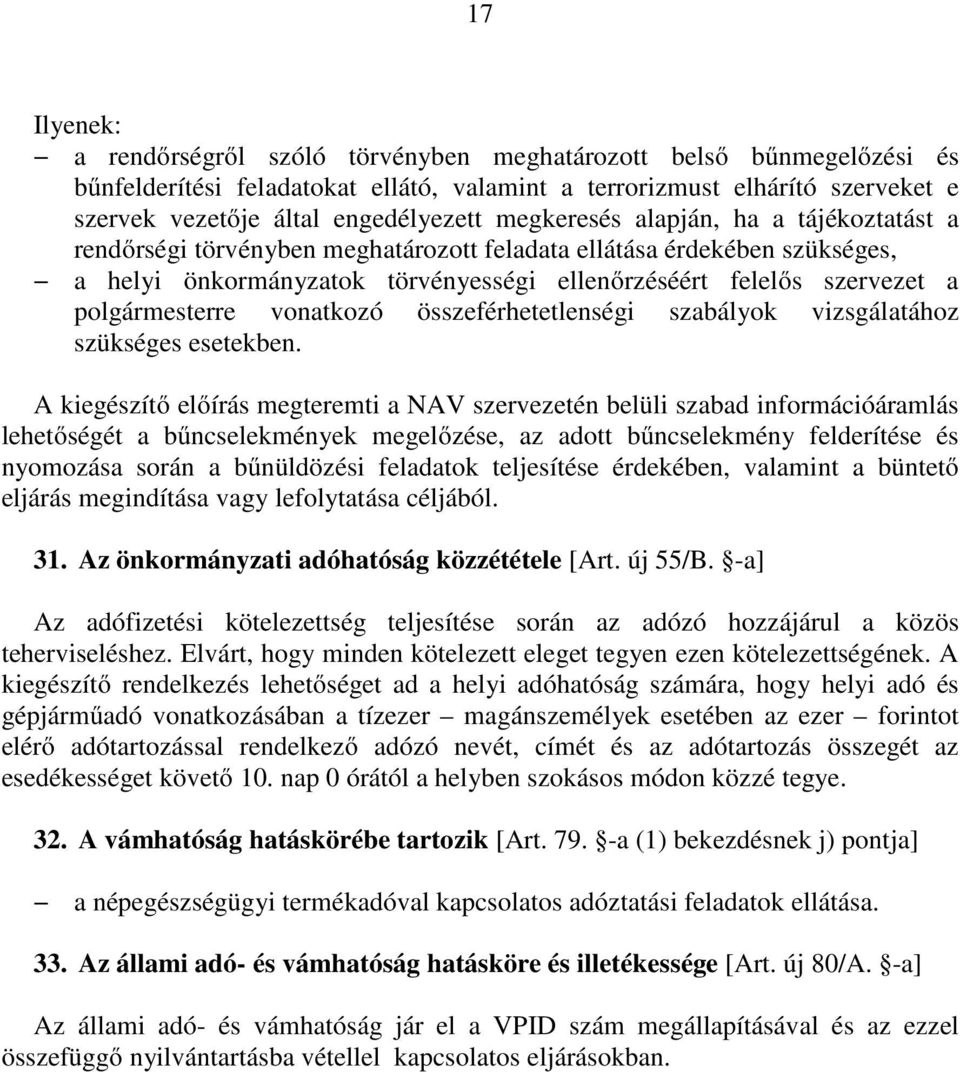 polgármesterre vonatkozó összeférhetetlenségi szabályok vizsgálatához szükséges esetekben.