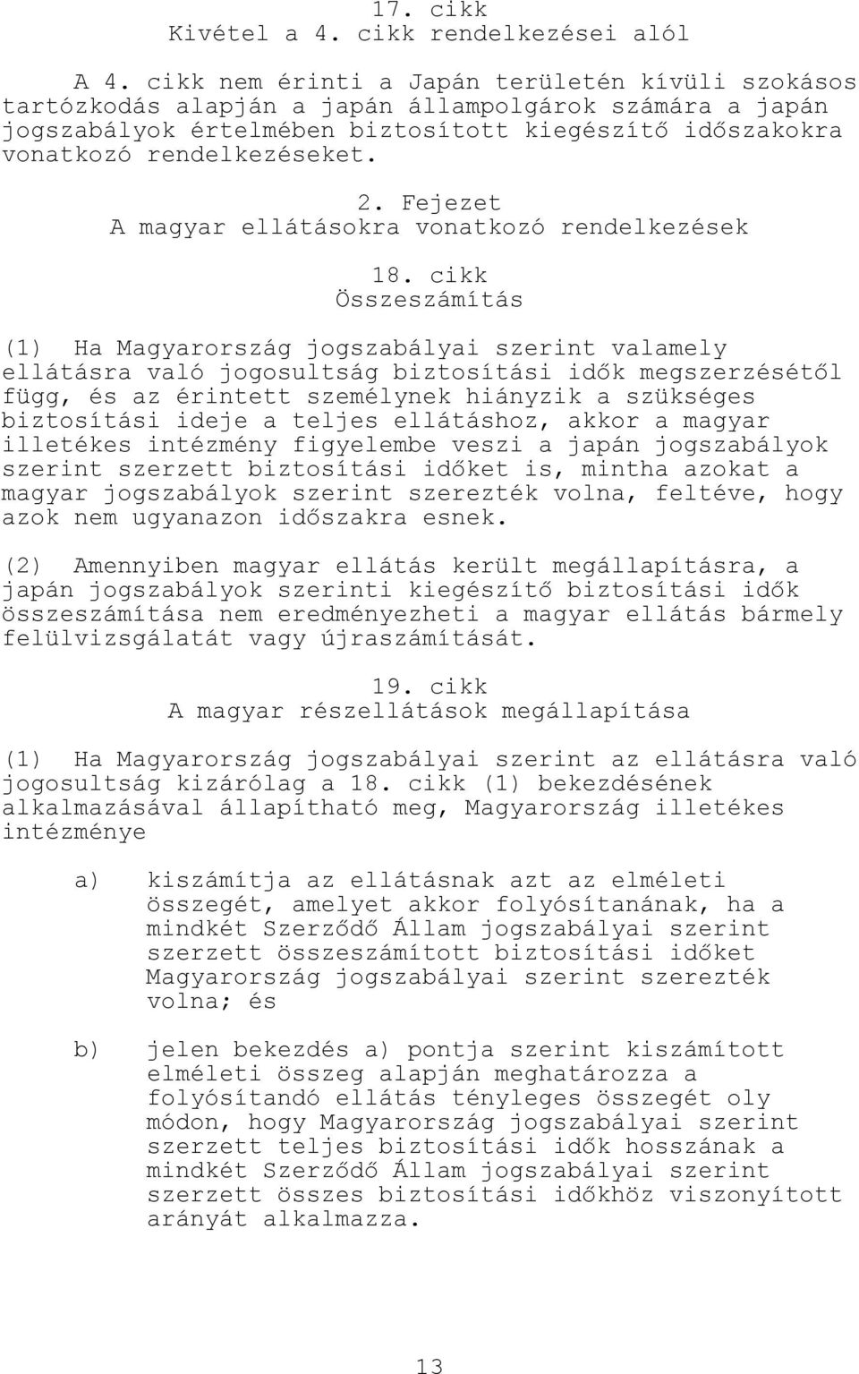 Fejezet A magyar ellátásokra vonatkozó rendelkezések 18.