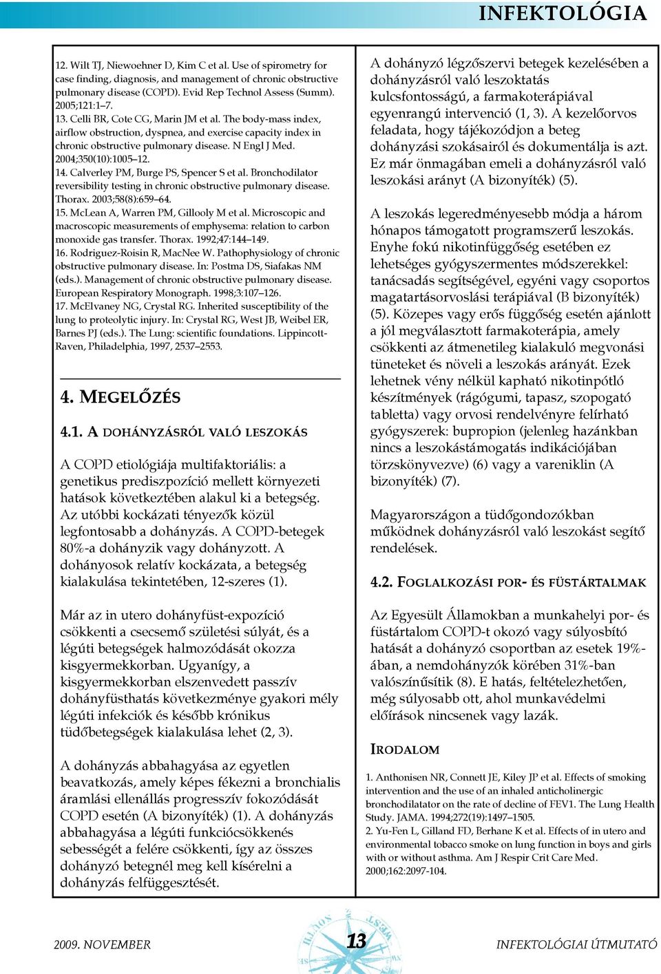 2004;350(10):1005 12. 14. Calverley PM, Burge PS, Spencer S et al. Bronchodilator reversibility testing in chronic obstructive pulmonary disease. Thorax. 2003;58(8):659 64. 15.