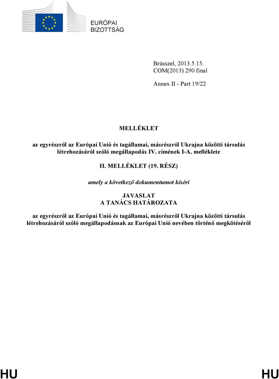 társulás létrehozásáról szóló megállapodás IV. címének I-A. melléklete II. MELLÉKLET (19.