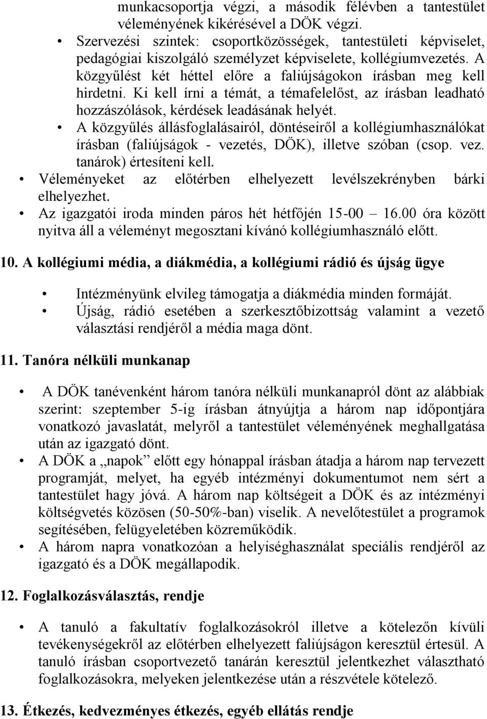 Ki kell írni a témát, a témafelelőst, az írásban leadható hozzászólások, kérdések leadásának helyét.