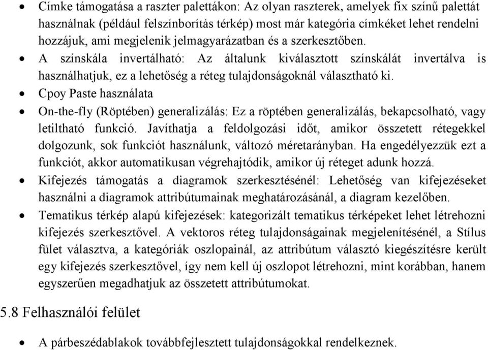 Cpoy Paste használata On-the-fly (Röptében) generalizálás: Ez a röptében generalizálás, bekapcsolható, vagy letiltható funkció.