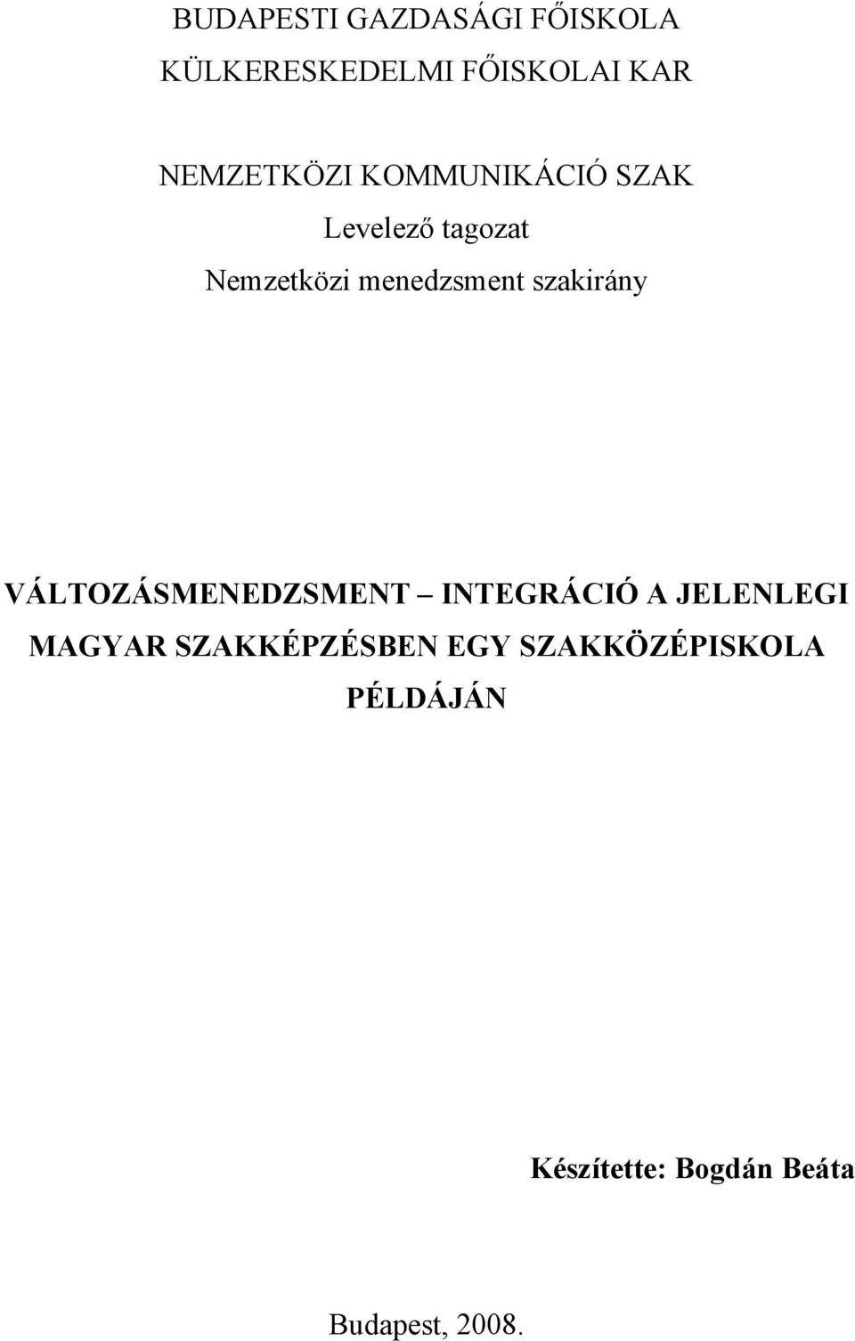 menedzsment szakirány VÁLTOZÁSMENEDZSMENT INTEGRÁCIÓ A JELENLEGI