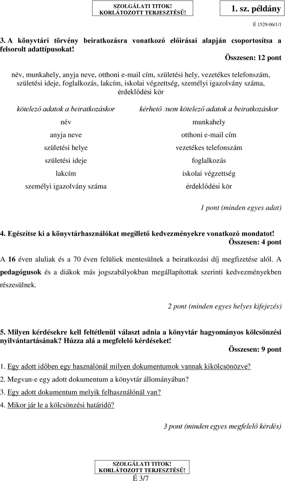 érdeklődési kör kötelező adatok a beiratkozáskor név anyja neve születési helye születési ideje lakcím személyi igazolvány száma kérhető /nem kötelező adatok a beiratkozáskor munkahely otthoni e-mail