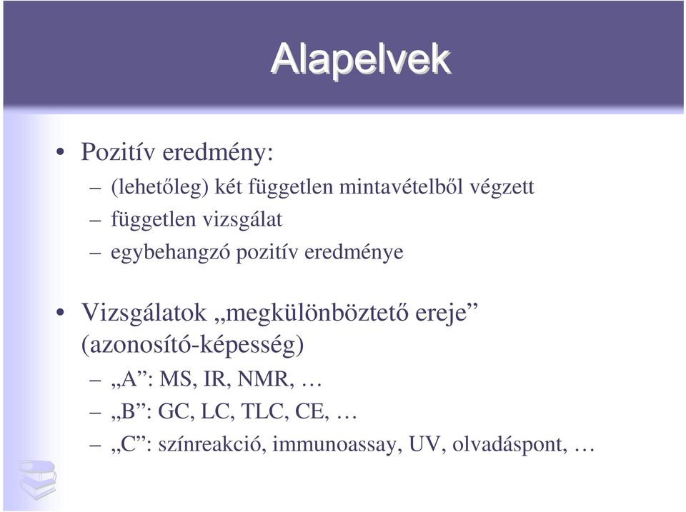 eredménye Vizsgálatok megkülönböztetı ereje (azonosító-képesség) A