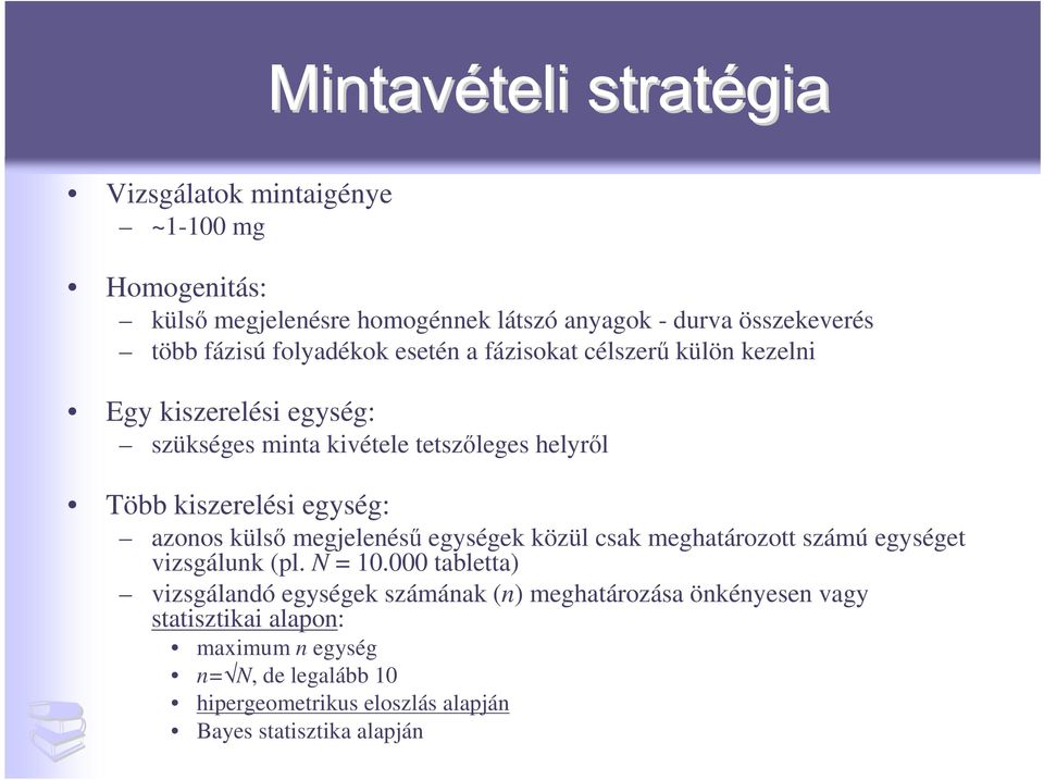 egység: azonos külsı megjelenéső egységek közül csak meghatározott számú egységet vizsgálunk (pl. N = 10.