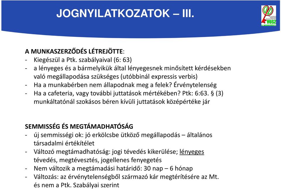 Érvénytelenség - Ha a cafeteria, vagy további juttatások mértékében? Ptk: 6:63.