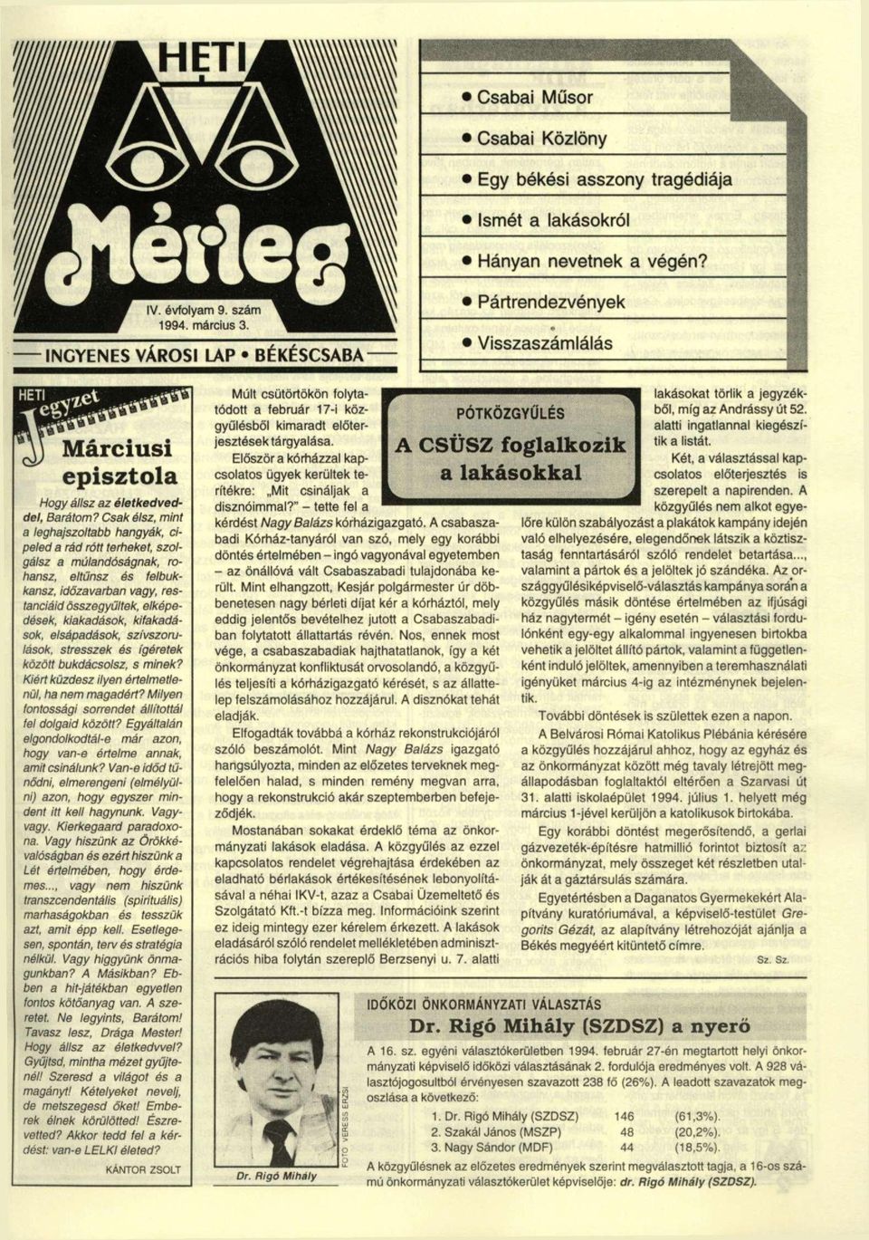 kifakadások, elsápadások, szivszorulások, stresszek és ígéretek között bukdácsolsz, s minek? Kiéd küzdesz ilyen értelmetlenül, ha nem magadért?