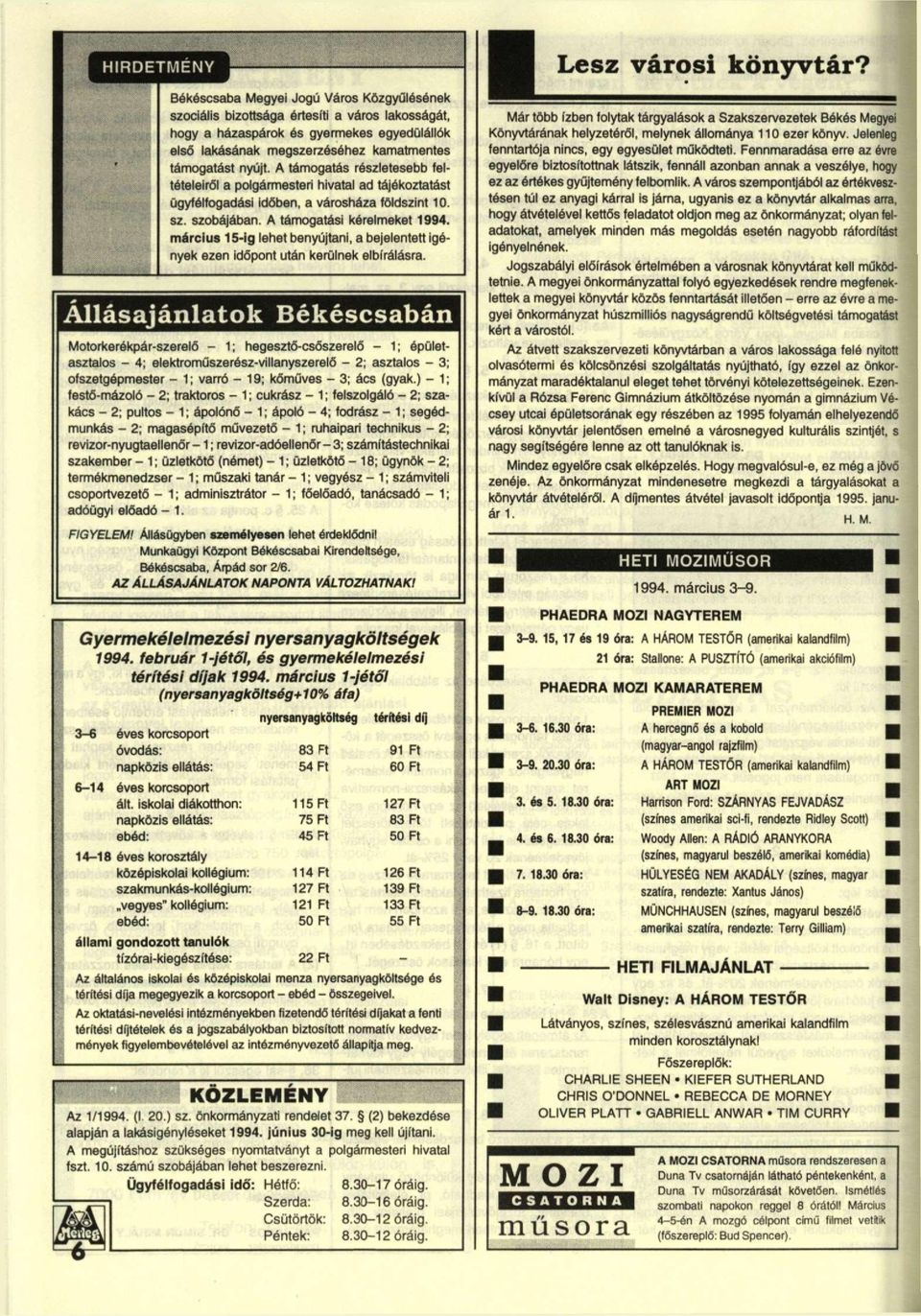 A támogatási kérelmeket 1994. március 15-ig lehet benyújtani, a bejelentett igények ezen időpont után kerülnek elbírálásra.