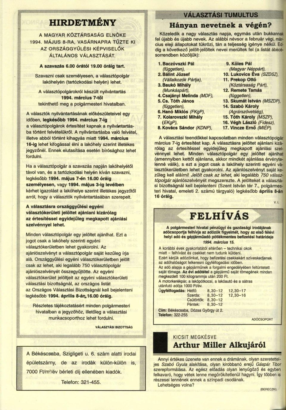 A választók nyilvántartásának előkészületeivel egy időben, legkésőbb 1994. március 7-ig a választópolgárok értesítést kapnak a nyilvántartásba történt felvételükről.