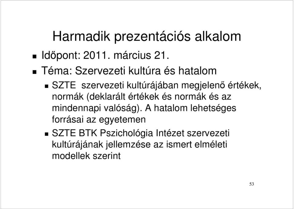 normák (deklarált értékek és normák és az mindennapi valóság).